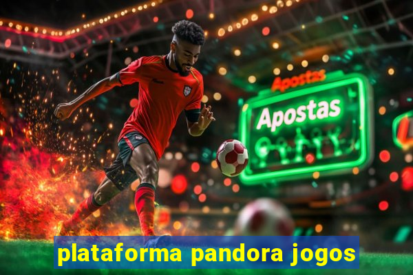 plataforma pandora jogos